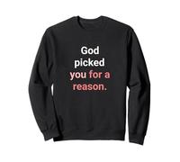 God Picked You For A Reason To Inherit Eternal Life Sweatshirt