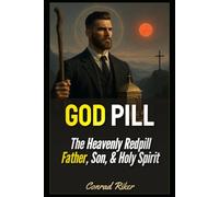 God Pill: The Heavenly Redpill Father, Son, & Holy Spirit (Redpilled Wisdom (satire))