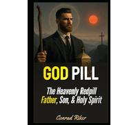 God Pill: The Heavenly Redpill Father, Son, & Holy Spirit (Redpilled Wisdom (satire))