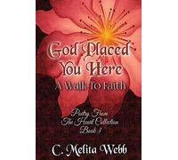 God Placed You Here: A Walk to Faith: Volume 3 (Poetry From The Heart)