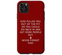 God Pulled You Out Of The Pit To Get More People Out Case for iPhone 11 Pro Max