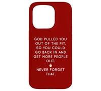 God Pulled You Out Of The Pit To Get More People Out Case for iPhone 15 Pro