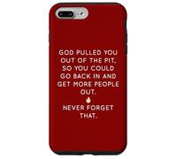 God Pulled You Out Of The Pit To Get More People Out Case for iPhone 7 Plus/8 Plus