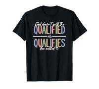 God Qualifies The Called Inspirational Quote T-Shirt