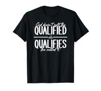 God Qualifies The Called Inspirational Quote T-Shirt
