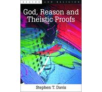 God, Reason and Theistic Proofs (Reason and Religion)