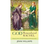God Remembered Rachel: Women's Stories in the Old Testament and Why they Matter