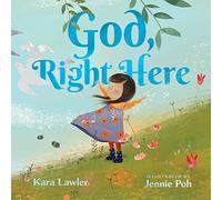 God, Right Here: Meeting God in the Changing Seasons
