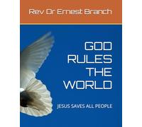 GOD RULES THE WORLD: JESUS SAVES ALL PEOPLE