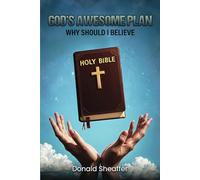 God’s Awesome Plan: Why Should I Believe