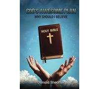 God’s Awesome Plan: Why Should I Believe