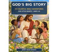 God’s Big Story: 25 Colorful Bible Adventures for Little Hearts • Ages 4-8