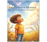God’s Brave Heroes: Stories of Faith for Little Hearts
