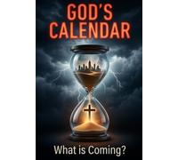 God’s Calendar: What Is Coming?