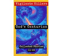 God’s Centurion: Collected Stories 11-23: 19 (Shadow Precinct)