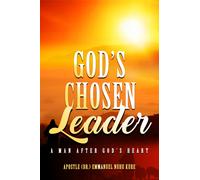 God’s Chosen Leader : A Man After God’s Heart