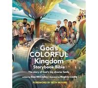 God s Colorful Kingdom Storybook Bible: The Story of God's Big Diverse Family