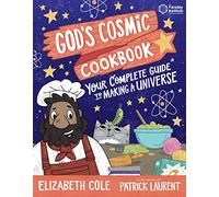God’s Cosmic Cookbook: Your Complete Guide to Making a Universe (Young Explorers)