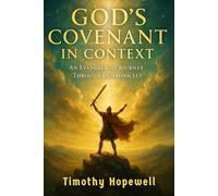 God’s Covenant in Context: An Evangelical Journey Through 1 Chronicles (The Old Testament For Today’s Evangelical Christian)