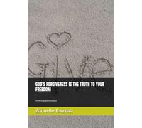 GOD’S FORGIVENESS IS THE TRUTH TO YOUR FREEDOM: 31 DAYS Forgiveness Devotional