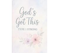 God’s Got This - Type 1 Strong: Faith, Strength, and Awareness - A Journal for T1D Warriors
