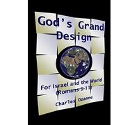 God’s Grand Design For Israel and the World (Romans 9-11)