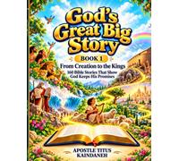 God’s Great Big Story, Book 1: From Creation to the Kings: 160 Bible Stories That Show God Keeps His Promises