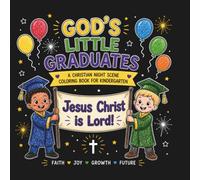 God’s Little Graduates: A Christian Night Scene Coloring Book for Kindergarten: Faith-Based Classrooms & Sunday School (Kindergarten Graduation Gift, Classroom & Party Activity Books)