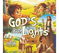 God’s Little Lights: Simple Bible Stories and Prayers for Bedtime (CHILDREN, SCHOOL AND FAMILY)