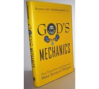 God′s Mechanics: How Scientists and Engineers Make Sense of Religion
