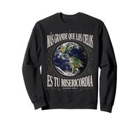 God’s Mercy Is Greater Than the Heavens Spanish Psalm 108:4 Sweatshirt