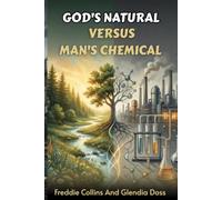God’s Natural Versus Man’s Chemical: Discovering God's Design for Health and Healing