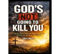God’s Not Going to Kill You: Why fear based theology has misrepresented God, and how life, not death, is His nature (Heaven’s Economy)