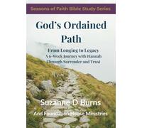 God’s Ordained Path: From Longing to Legacy Through Submission and Trust A 6-W ible Study Devotional Journal workbook