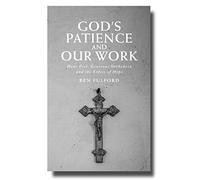 God’s Patience and our Work: Hans Frei, Generous Orthodoxy and the Ethics of Hope