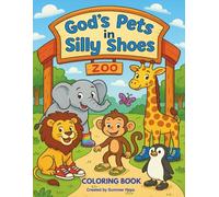 God’s Pets in Silly Shoes: A Christian Coloring Book with Silly Zoo Animals and Fun Animal Facts for Kids