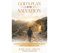 God’s Plan for Salvation: A journey from condemnation to grace, from the cross to glory!