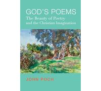God`s Poems - The Beauty of Poetry and the Christian Imagination