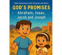 God’s Promises: Abraham, Isaac, Jacob and Joseph: (Bible Adventures with Christian and Maria) (Bible stories told by Christian and Maria)