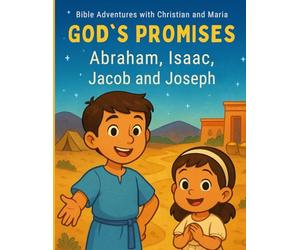 God’s Promises: Abraham, Isaac, Jacob and Joseph: (Bible Adventures with Christian and Maria) (Bible stories told by Christian and Maria)