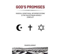 God’s Promises: Radical Scriptural Interpretations & the Palestinian-Israeli Conflict
