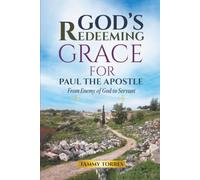 God’s Redeeming Grace For Paul The Apostle: From Enemy Of God To Servant