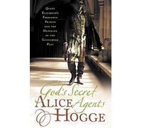 God’s Secret Agents: Queen Elizabeth's Forbidden Priests and the Hatching of the Gunpowder Plot