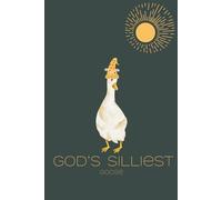 God’s Silliest Goose: 200 Lined Pages for the Faithfully Feral, Emotionally Fluent, and Wonderfully Made