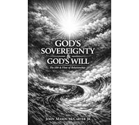 God’s Sovereignty & God’s Will: The Ebb & Flow of Relationship