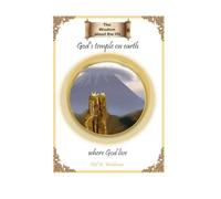God’s temple on earth where God live (THe Wisdom about the life)