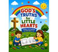 God’s Truths for Little Hearts: A Bible Coloring Book for Kids Ages 3-12