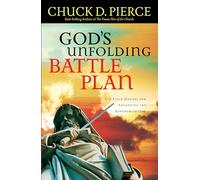 God`s Unfolding Battle Plan - A Field Manual for Advancing the Kingdom of God
