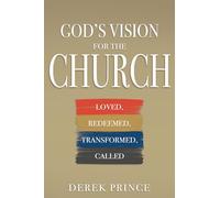 God’s Vision for the Church: Loved, Redeemed, Transformed, Called