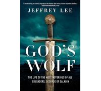 God`s Wolf - The Life of the Most Notorious of all Crusaders, Scourge of Saladin